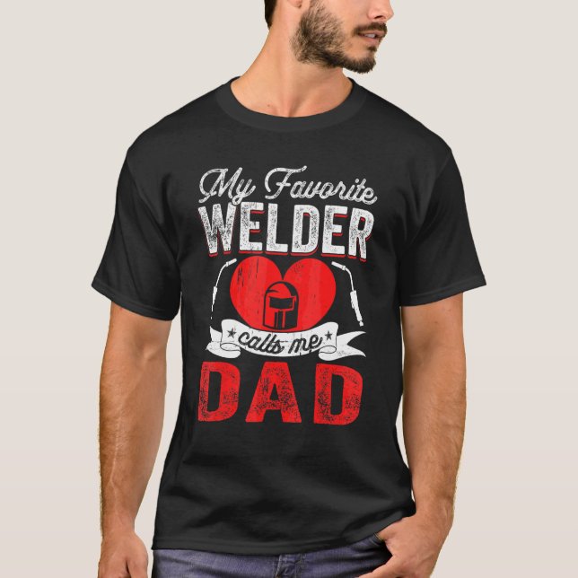 Mens My Favorite Welder Calls Me Dad Welding Papa  T-Shirt (Front)