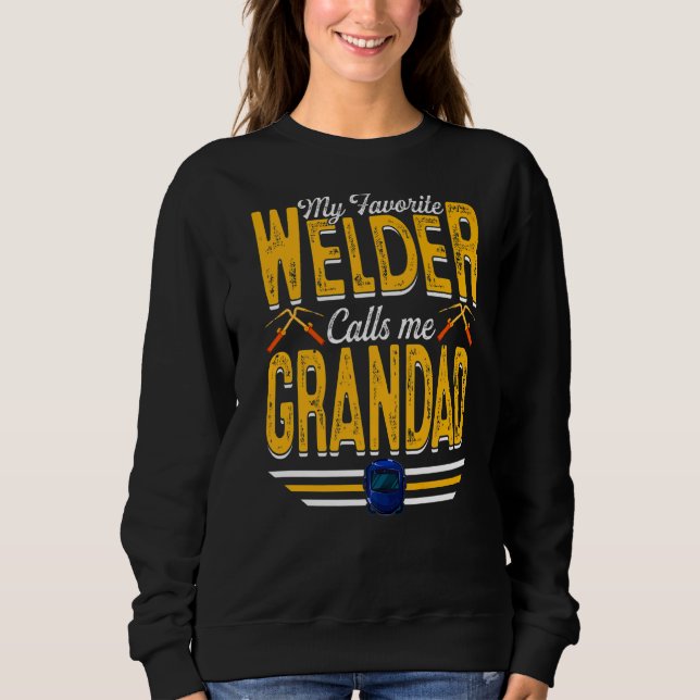 Mens My Favorite Welder Calls Me Grandad Welding P Sweatshirt (Front)