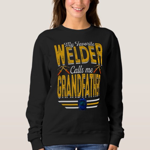 Mens My Favorite Welder Calls Me Grandfather Weldi Sweatshirt