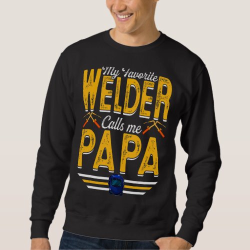 Mens My Favorite Welder Calls Me Papa Welding Papa Sweatshirt