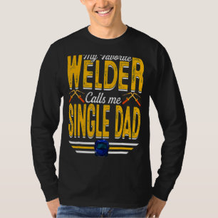 Mens My Favorite Welder Calls Me Single Dad Weldin T-Shirt