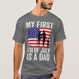 Mens My First 4th Of July As A Dad July 4th New Da T-Shirt