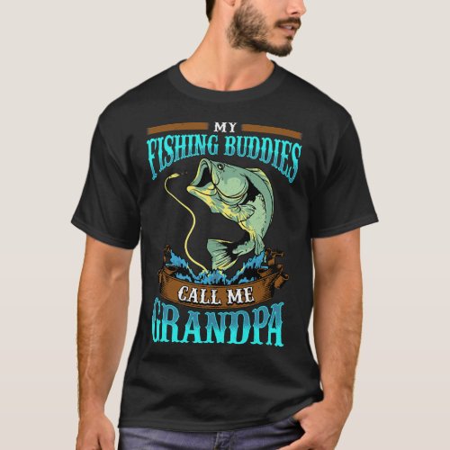 Mens My Fishing Buddies Call Me Grandpa Fathers Da T_Shirt