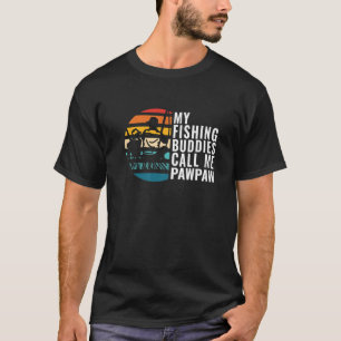 Mens My Fishing Buddies Call Me Pawpaw Fisherman F T-Shirt