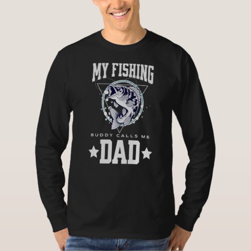 Mens My Fishing Buddy Calls Me Dad Fathers Day Fis T_Shirt