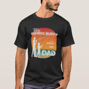 Mens My Fishing Buddy Calls Me Dad Fun Fishing T S T-Shirt