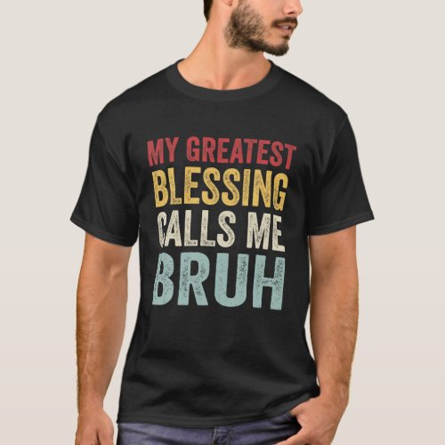 Mens My Greatest Blessing Calls Me Bruh Grandparen T_Shirt