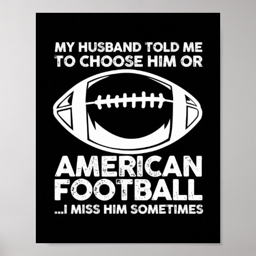 Mens My Husband told me to choose him or American Poster