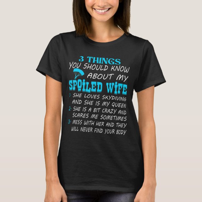 Mens My Spoiled Wife Skydiving Queen Bit Crazy Sca T-Shirt (Front)