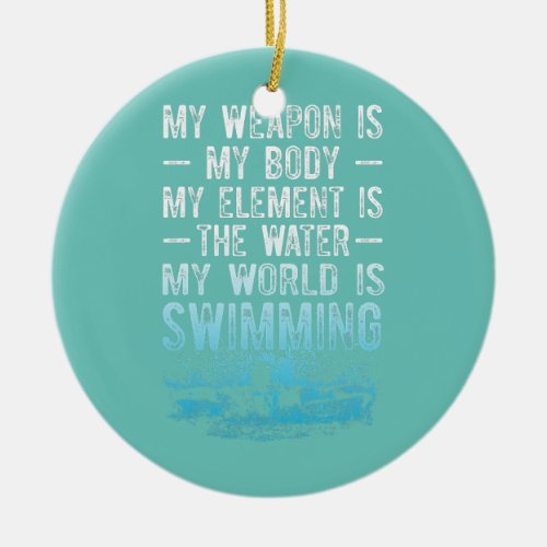 Mens My Weapon My Body My Element The Water My Ceramic Ornament