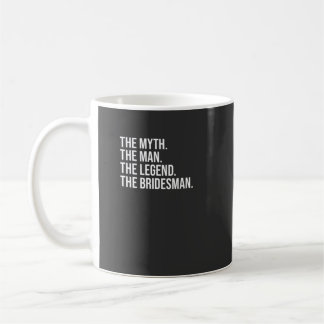 Mens Myth. Man. Legend. Bridesman. Coffee Mug