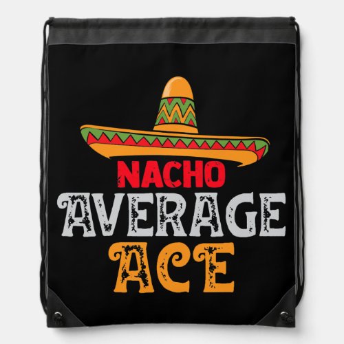 Mens Nacho Average Ace Fathers Day Mexican Family Drawstring Bag