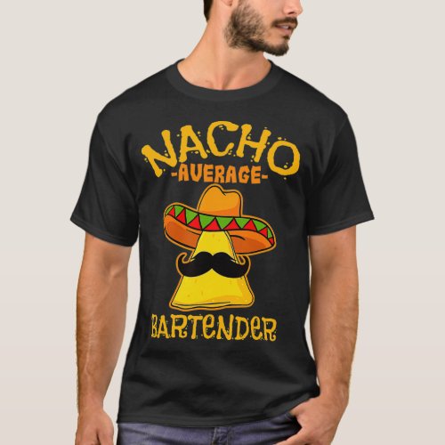 Mens Nacho Average Bartender Cinco De Mayo Meican  T_Shirt