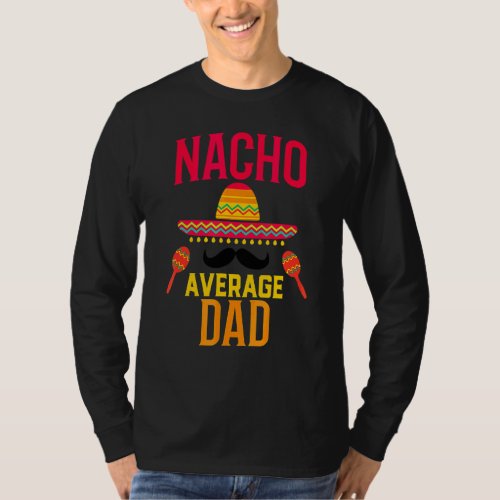 Mens Nacho Average Dad Matching Family Cinco De Ma T_Shirt