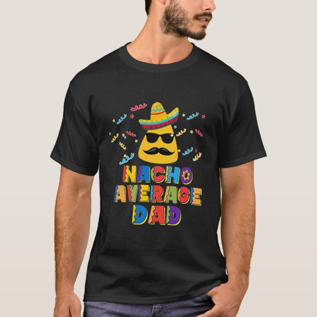 Mens Nacho Average Dad  T-Shirt (Front)