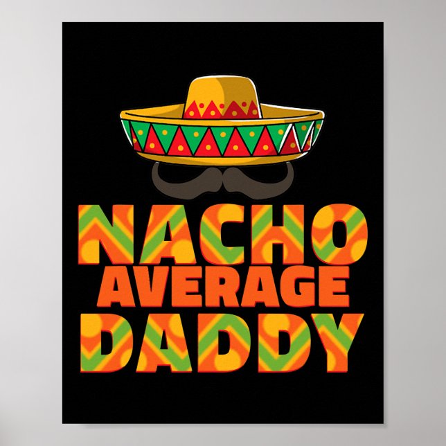 Mens Nacho Average Daddy Funny Father's Day Poster (Front)