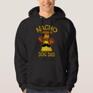 Mens Nacho Average Dog Dad De Mayo Mexican Fathers Hoodie