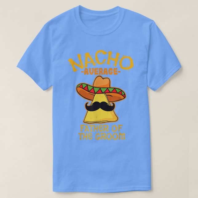 Mens Nacho Average Father Of The Groom De Mayo Mei T-Shirt (Design Front)