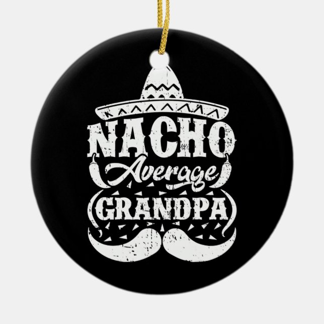 Mens Nacho Average Grandpa Mexican Hat Mustache Ceramic Ornament (Front)