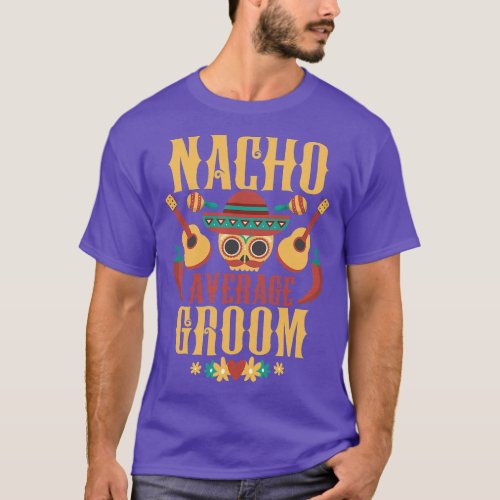 Mens Nacho Average Groom Cinco De Mayo Mexican Mat T_Shirt