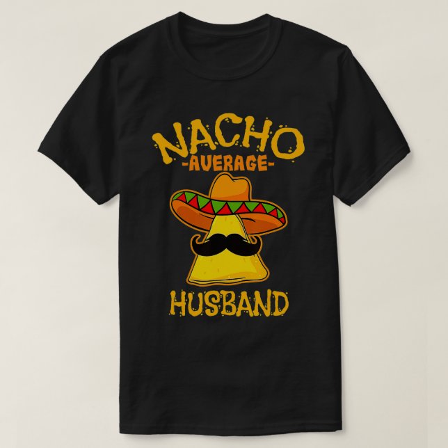 Mens Nacho Average Husband De Mayo Meican Fathers  T-Shirt (Design Front)