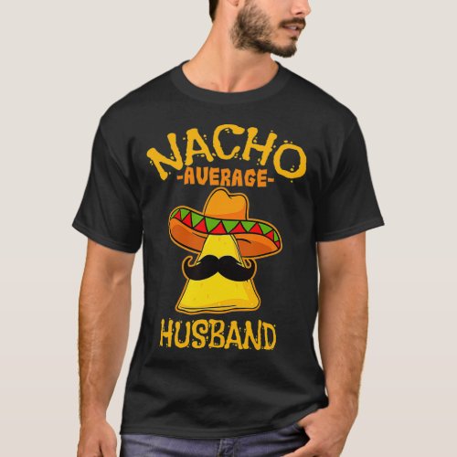 Mens Nacho Average Husband De Mayo Meican Fathers  T_Shirt