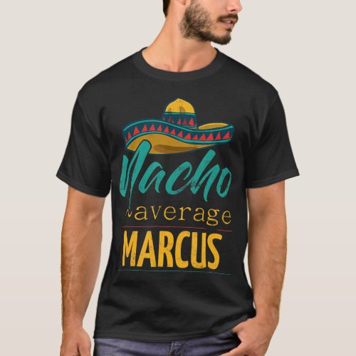 Mens Nacho Average Marcus Gift Funny Cinco De Mayo T_Shirt