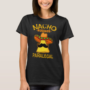 Mens Nacho Average Paralegal De Mayo Mexican Fathe T-Shirt