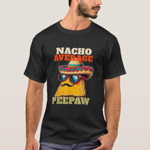 Mens Nacho Average PEEPAW Men s Funny Father s Day T-Shirt