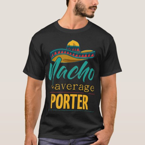 Mens Nacho Average Porter Gift Funny Cinco De Mayo T_Shirt