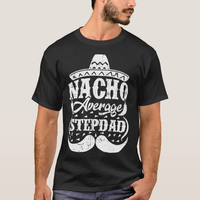 Mens Nacho Average Stepdad Mexican Hat Mustache Fa T-Shirt (Front)