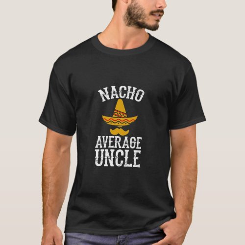 Mens Nacho Average Uncle  Funny Uncle Gift Premiu T_Shirt