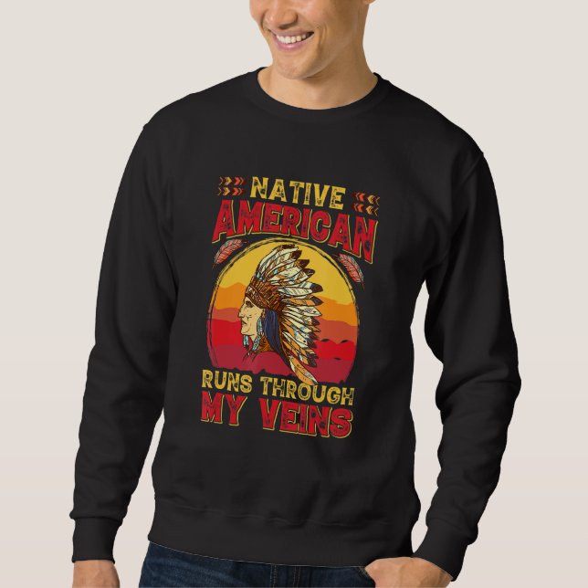 Mens Native American Runs Through My Veins Sweatshirt (Front)