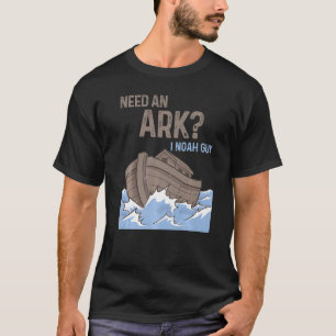 Mens Need An Ark I Noah Guy Christian Catholic Re T-Shirt