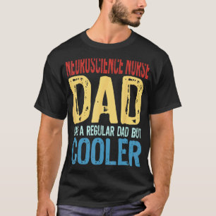 Mens Neuroscience Nurse Dad Like a Regular Dad bu T-Shirt