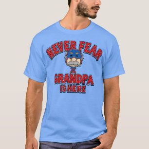 Mens Never Fear Grandpa is Here  Happy Father's Da T-Shirt