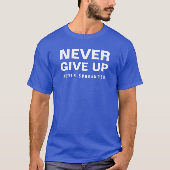 Mens Never Give Up Never Surrender Modern T-Shirt (Front)
