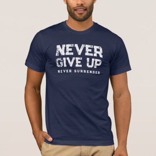 Mens Never Give Up Never Surrender Navy Blue T_Shirt