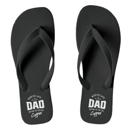 Mens Never Mess With Dad Before He Has His Coffee Flip Flops