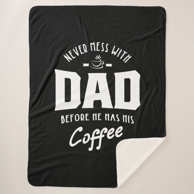 Mens Never Mess With Dad Before He Has His Coffee Sherpa Blanket (Front)