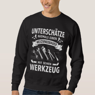 Mens Never Underestimate A Heating Builder Heating Sweatshirt