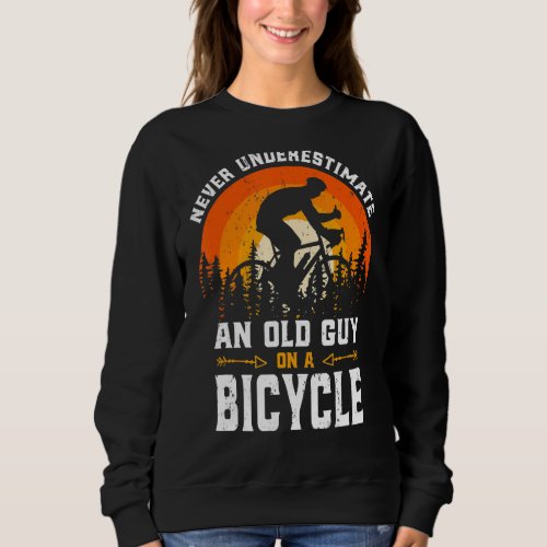 Mens Never Underestimate An Old Guy On A Bicycle C Sweatshirt