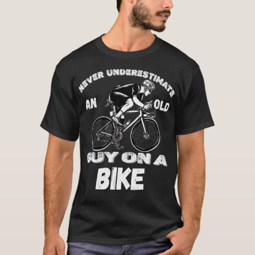 Mens Never Underestimate An Old Guy On A Bicycle C T_Shirt