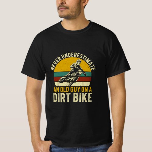 Mens Never Underestimate An Old Guy on a Dirt Bike T_Shirt