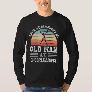 Mens Never Underestimate An Old Man At Cheerleadin T-Shirt