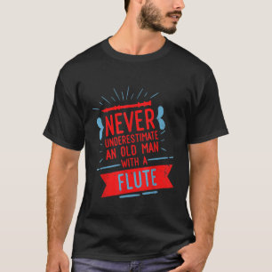 Mens Never Underestimate An Old Man Flute For Men T-Shirt