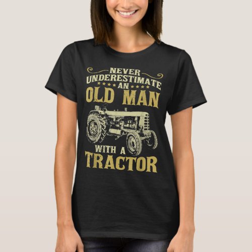 Mens Never Underestimate an Old Man Funny Tractor  T_Shirt