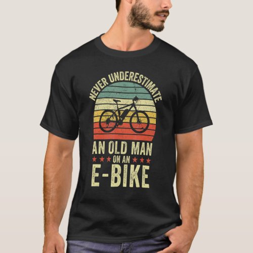 Mens Never Underestimate An Old Man On An E Bike B T_Shirt