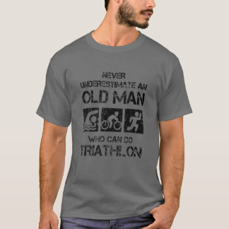Mens Never Underestimate An Old Man Who Can Do Tri T-Shirt