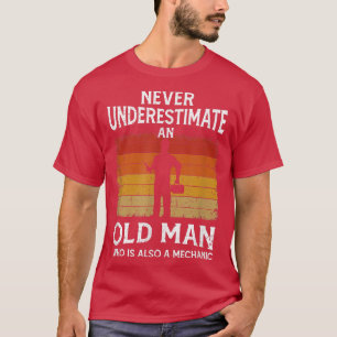 Mens Never Underestimate An Old Man Who Is Also A T-Shirt